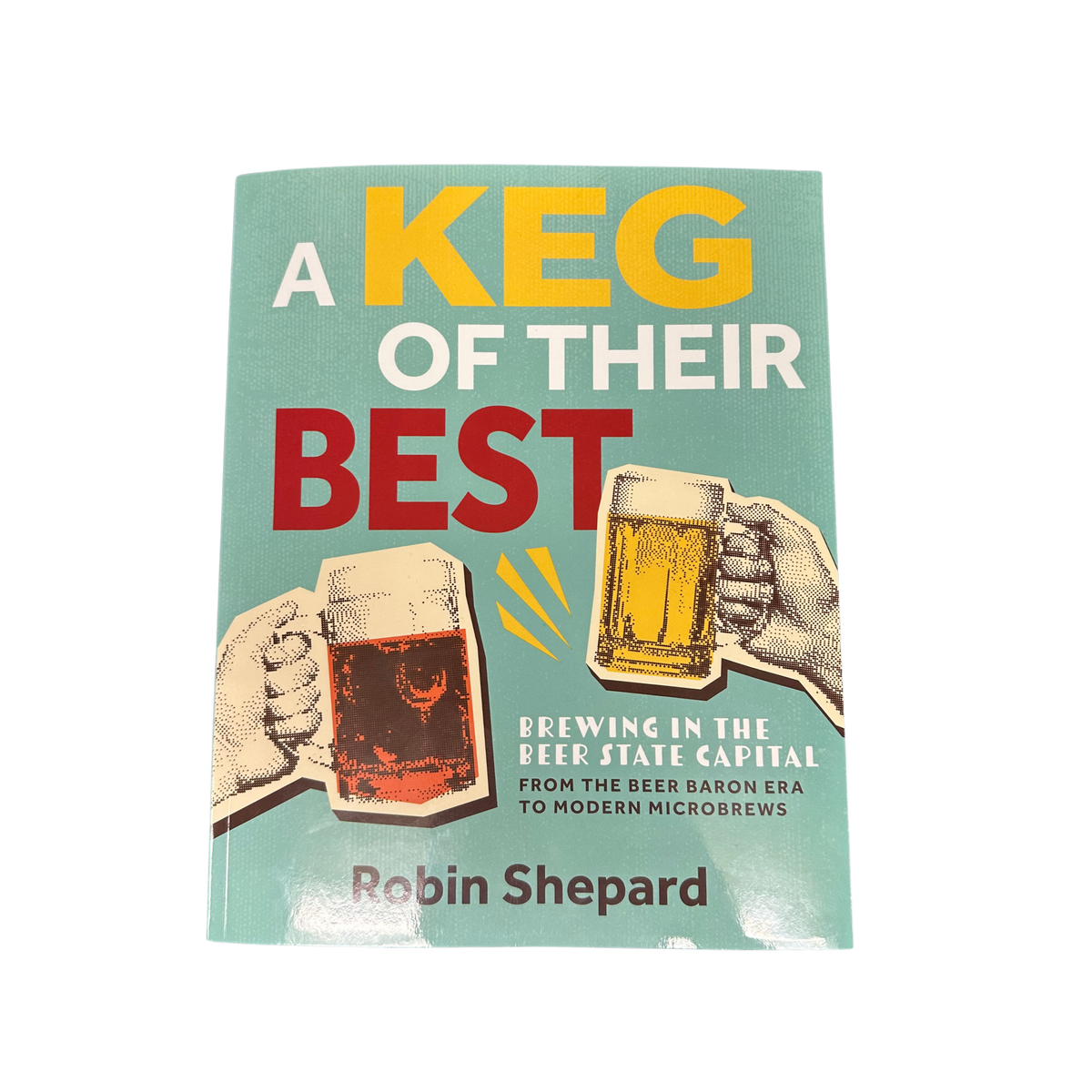 Book cover of A Keg of Their Best featuring two hands raising frothy beer mugs against a teal background.