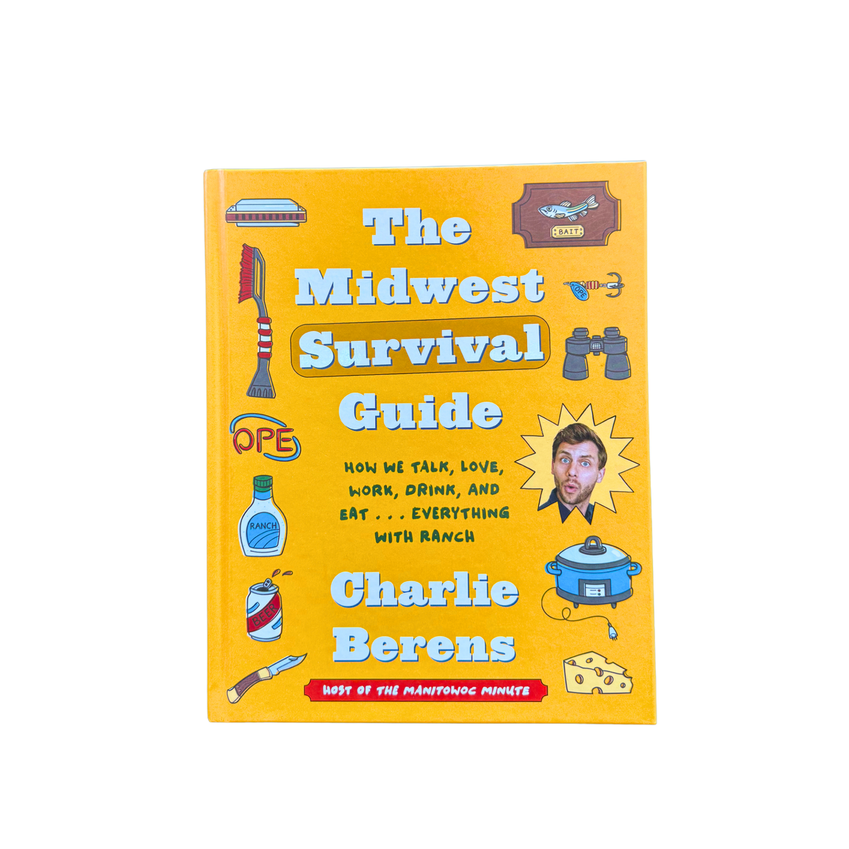 The Midwest Survival Guide Book by Charlie Berens. A great book about us Midwestern&#39;s.