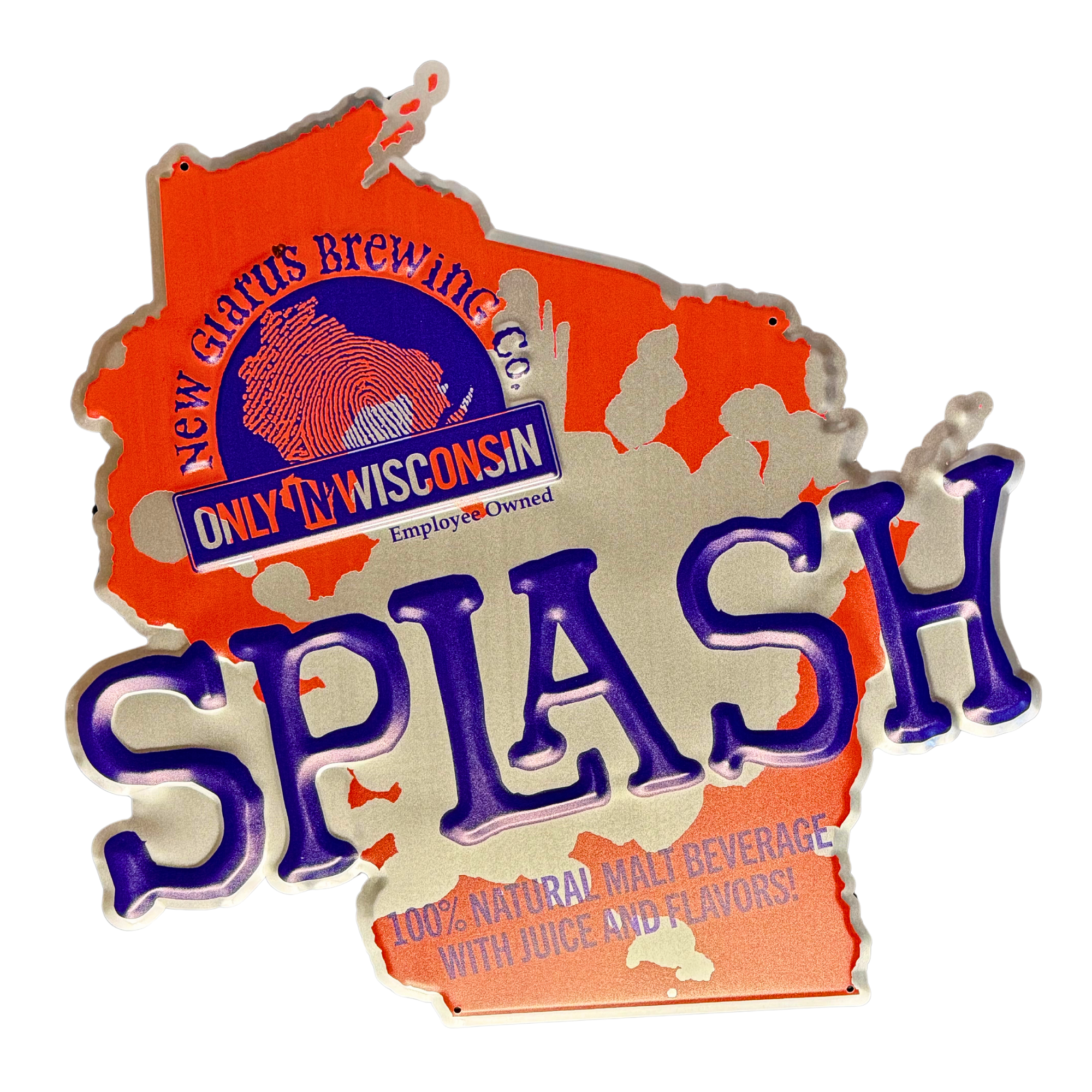 Wisconsin shaped tin tacker in orange and silver colors. With New Glarus Brewing Co. Only in Wisconsin and Splash logo on front in purple.