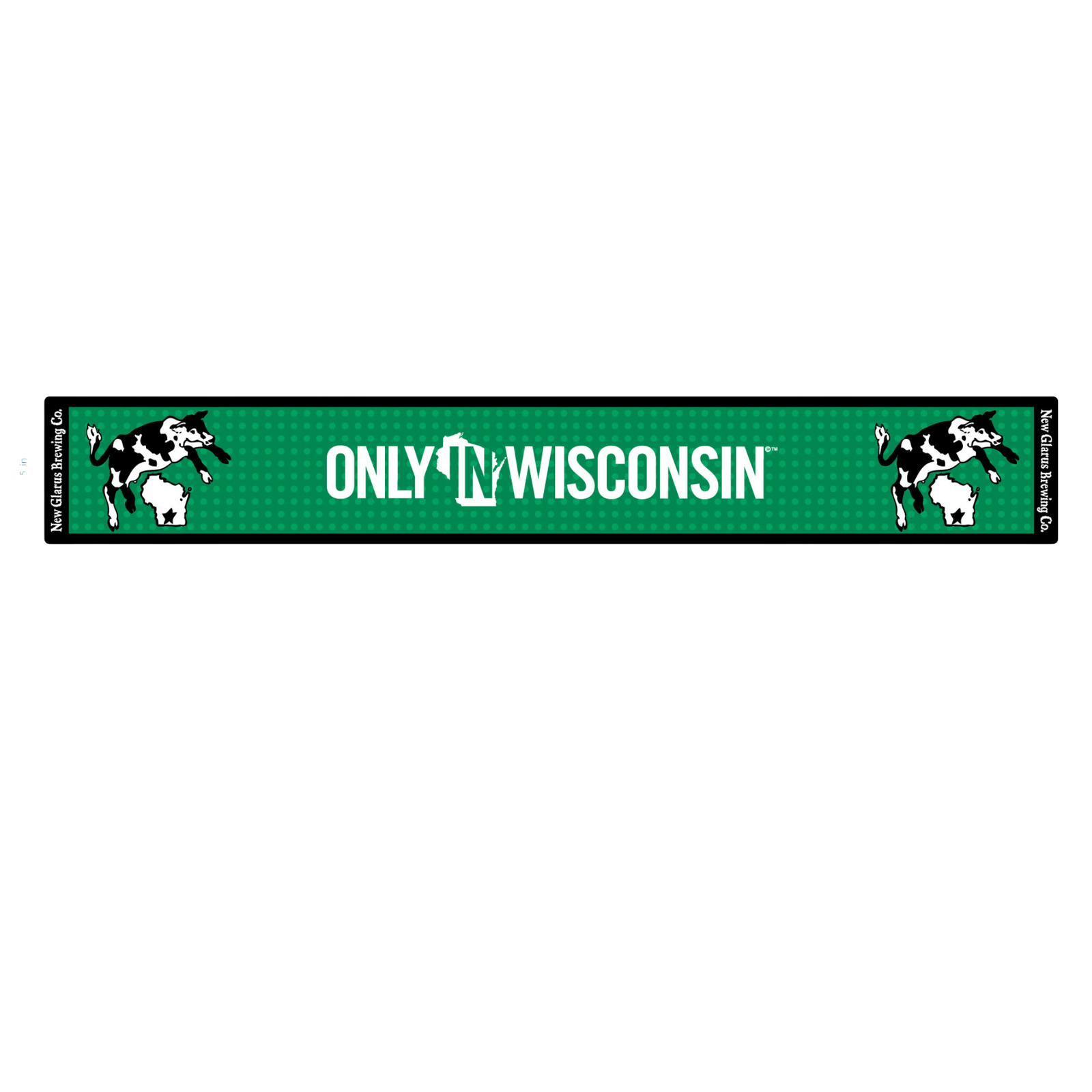 Green bar rail mat with our Only in Wisconsin logo in white along with our Spotted Cow logo in black and white, and New Glarus Brewing Co. on each side in white
