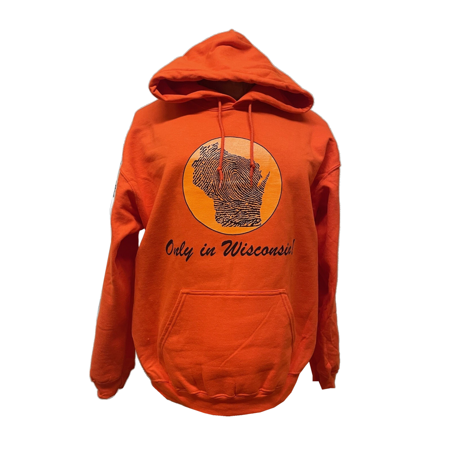 Orange hooded sweatshirt, with Wisconsin thumbprint, and Only in Wisconsin in black on front