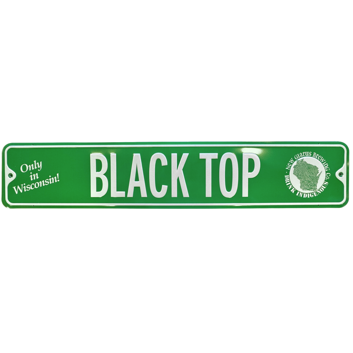 Green street sign with Blacktop in white, along with our Only in Wisconsin round logo on each side in white.