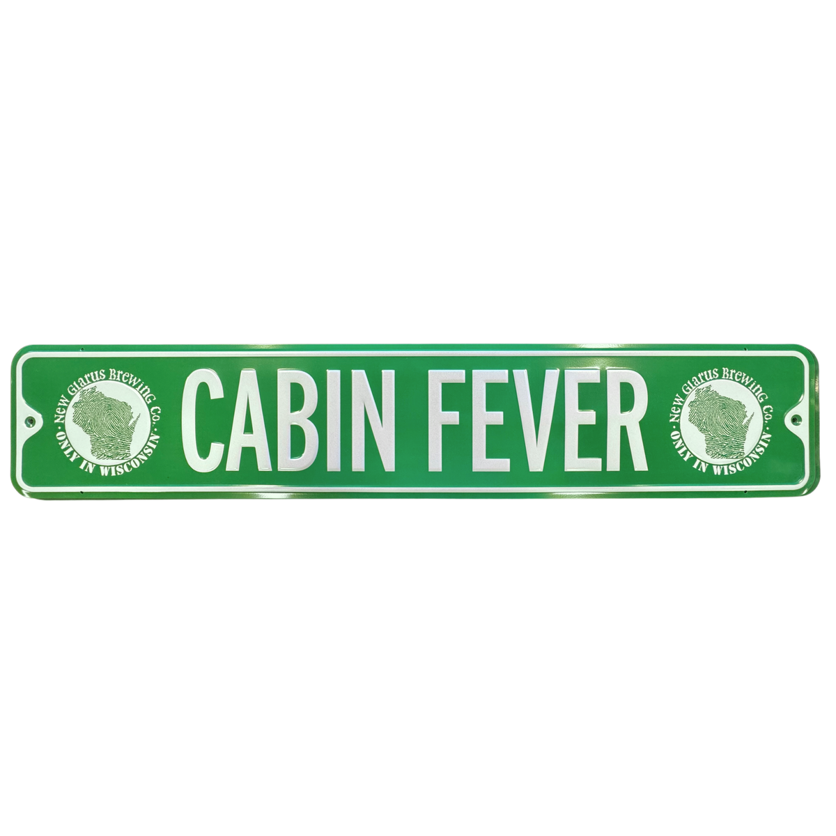 Green street sign with Cabin Fever in white, along with our Only in Wisconsin round logo on each side in white.