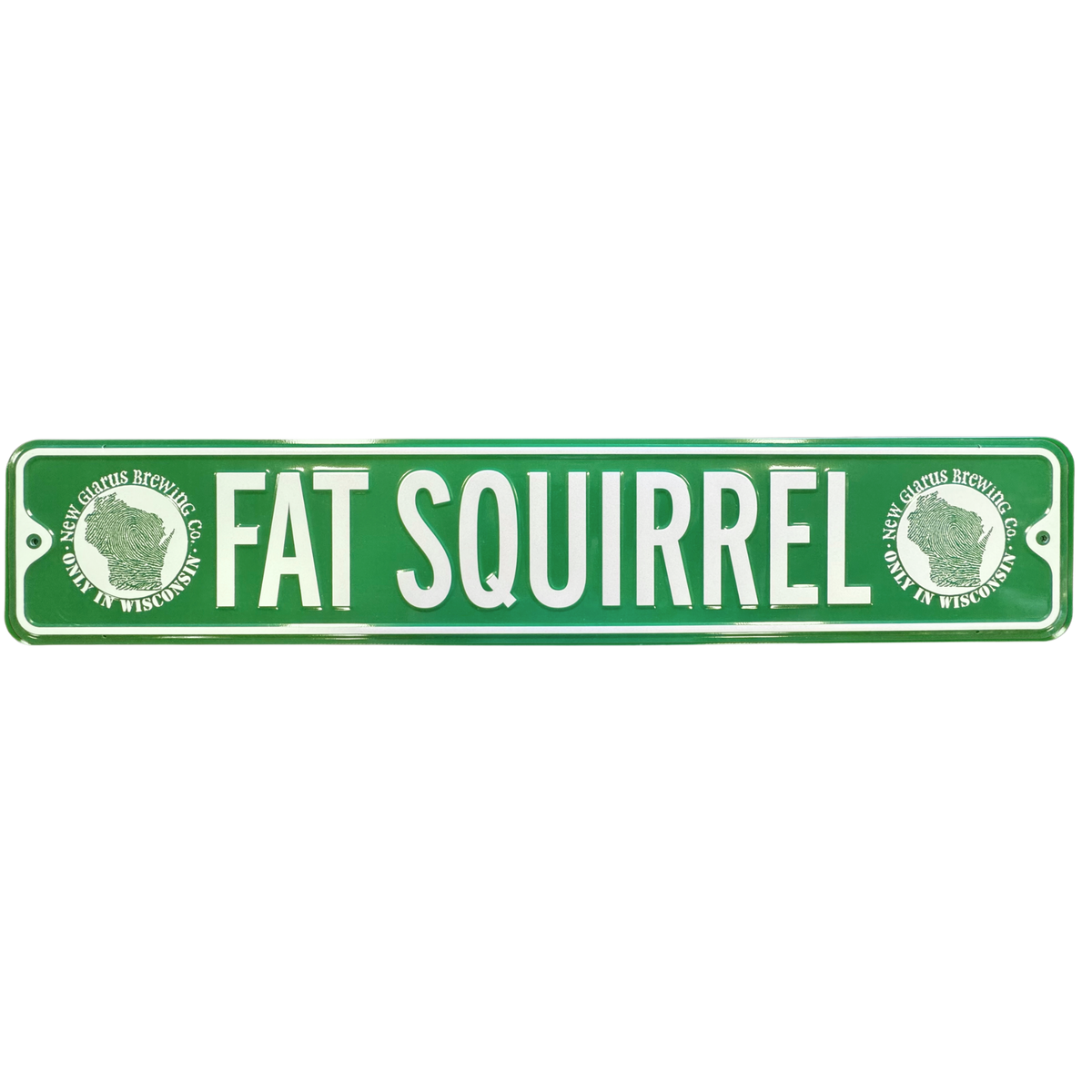 Green street sign with Fat Squirrel in white, along with our Only in Wisconsin round logo on each side in white.