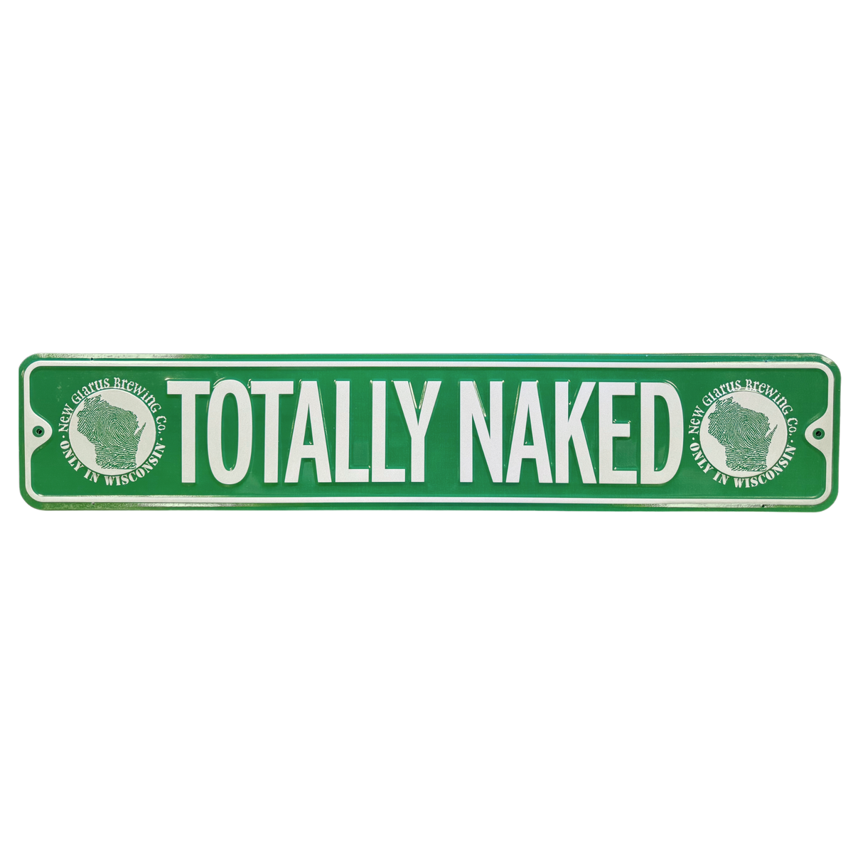 Green street sign with Totally Naked in white, along with our Only in Wisconsin round logo on each side in white.