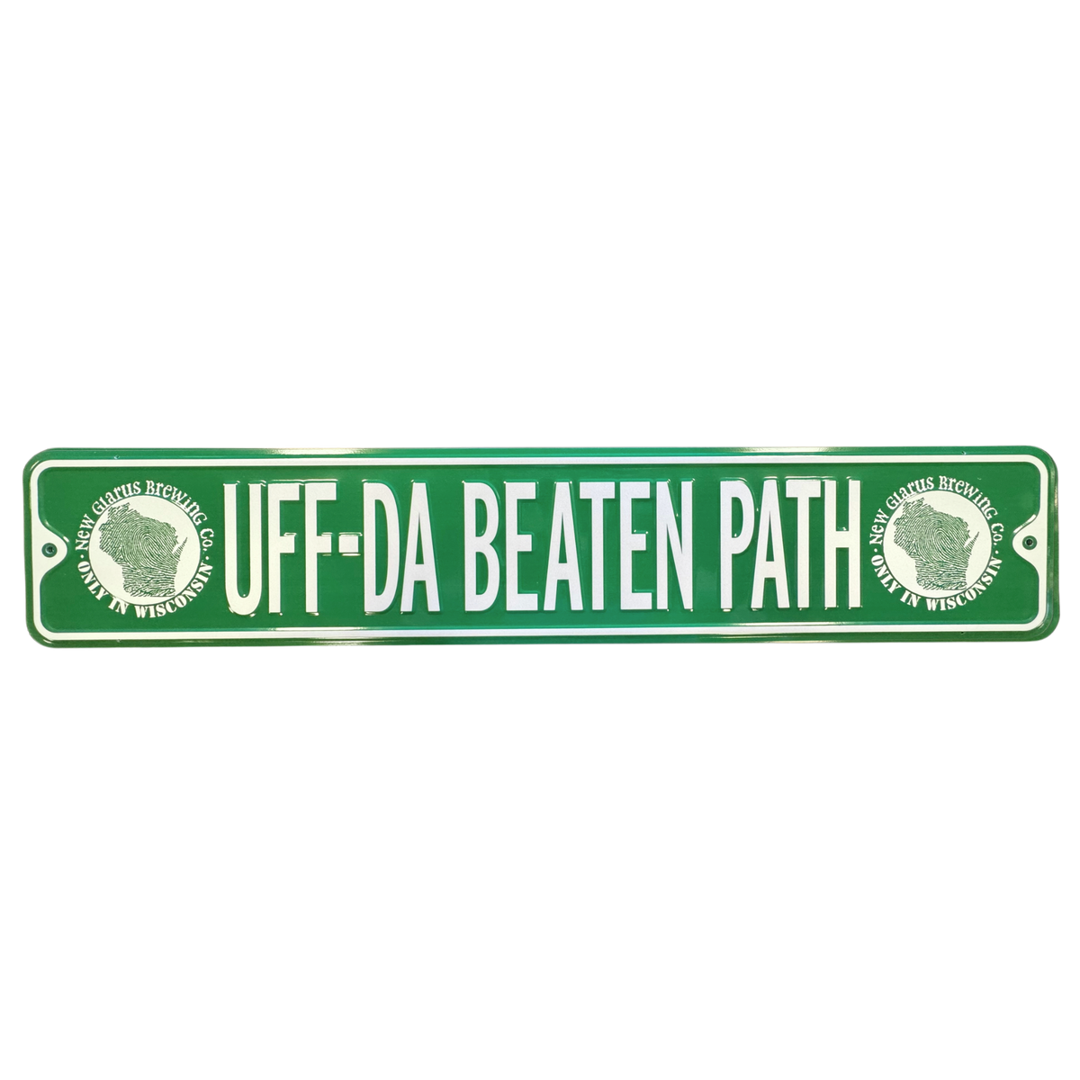 Green street sign with Uff-Da Beaten Path in white, along with our Only in Wisconsin round logo on each side in white.