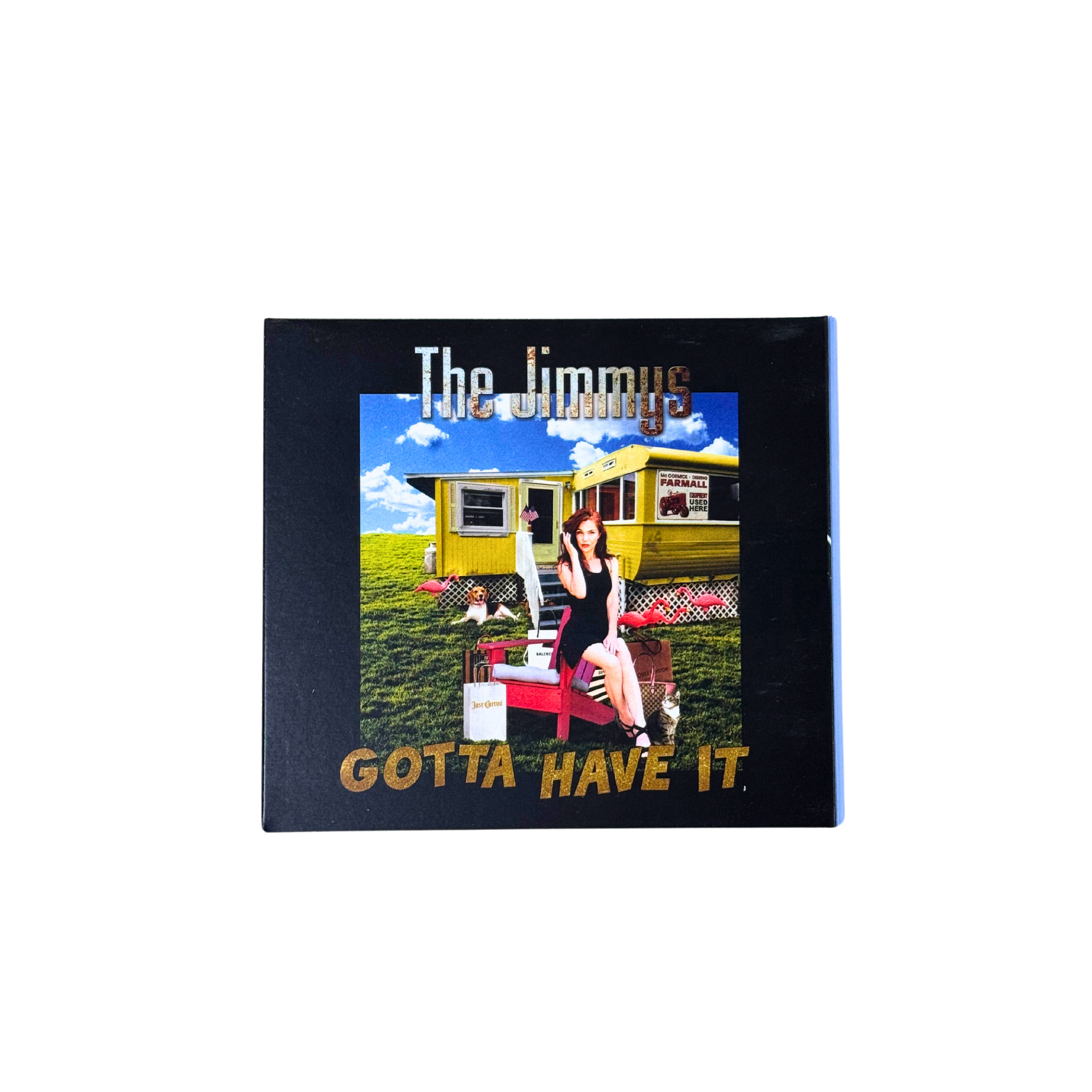 The Jimmys CD "Gotta Have It" is a local roadhouse blues and rock and roll band right here in New Glarus.