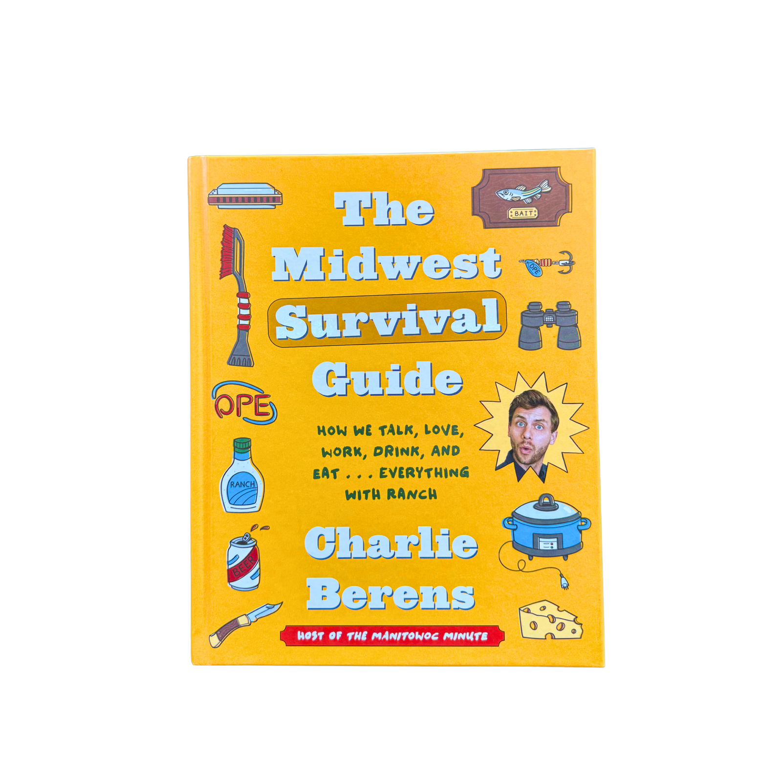 The Midwest Survival Guide Book by Charlie Berens. A great book about us Midwestern's.