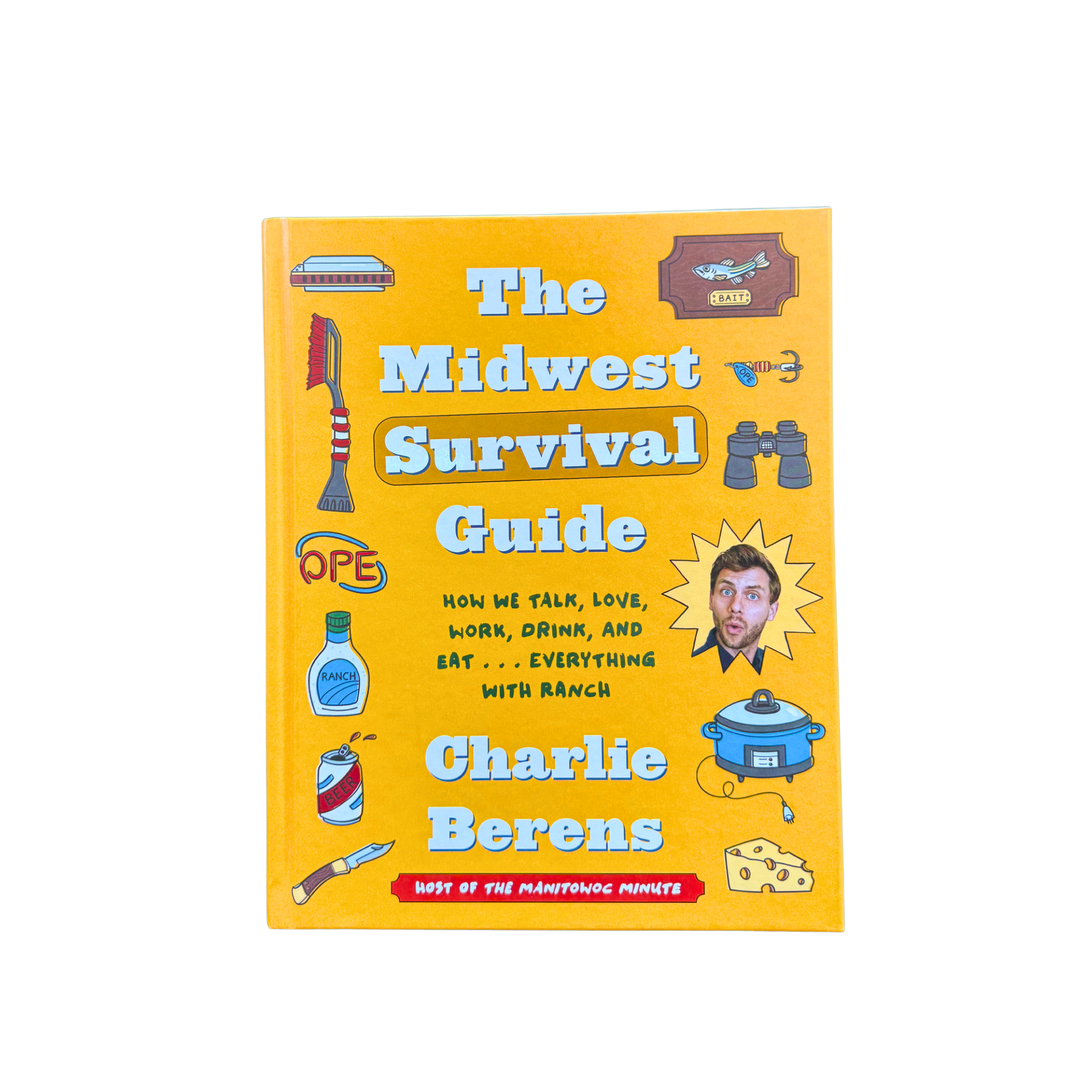 The Midwest Survival Guide Book by Charlie Berens. A great book about us Midwestern's.